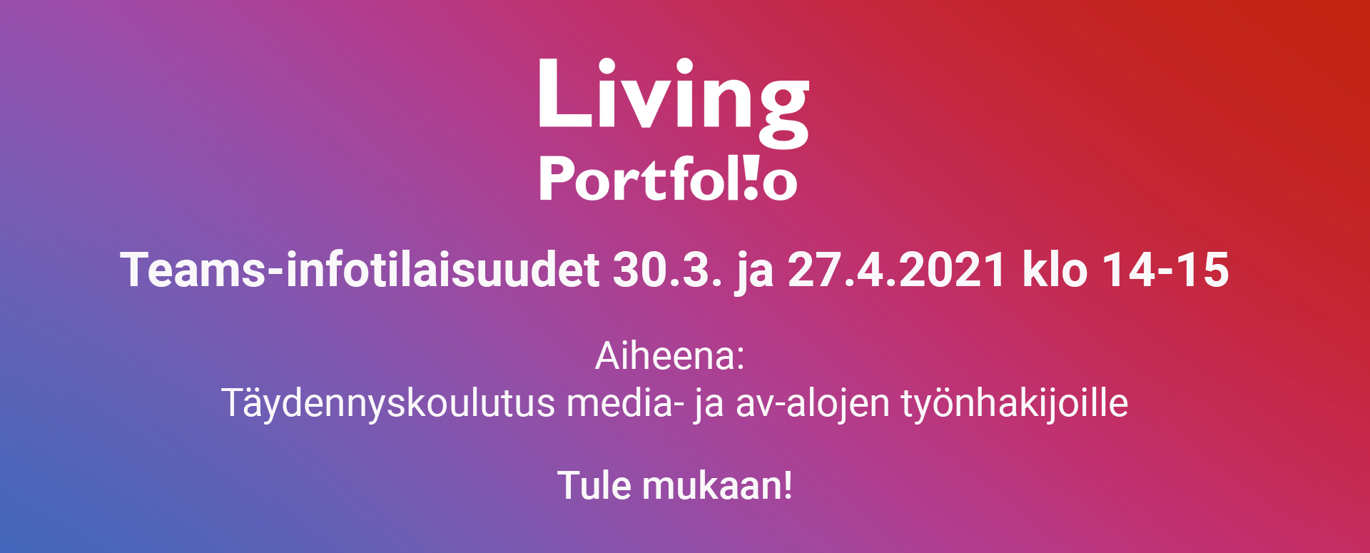 Teams-infotilaisuudet 30.3. ja 27.4. täydennyskoulutuksesta media- ja av-alan työnhakijoille